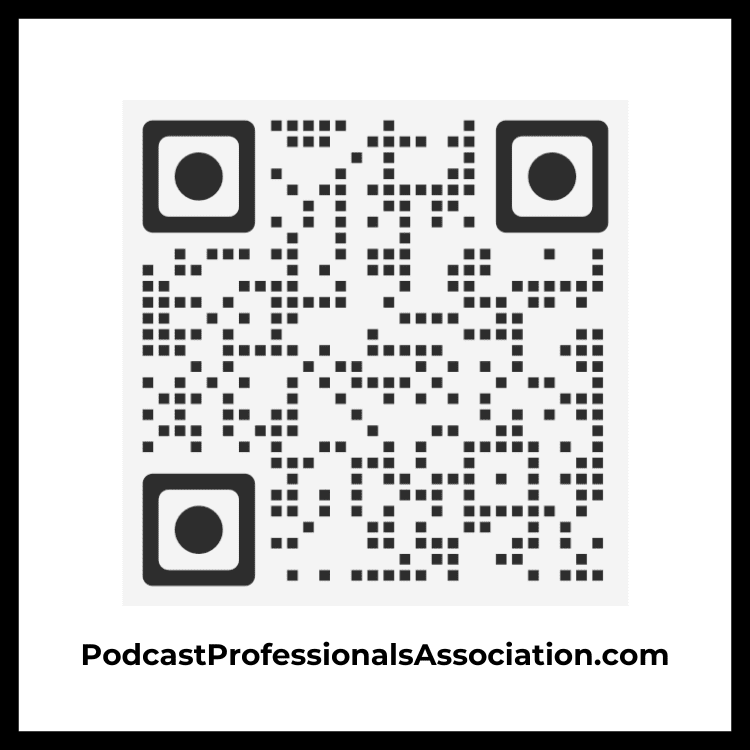 A black and white QR code with the text PodcastProfessionalsAssociation.com below it, representing the Podcast Professionals Association.