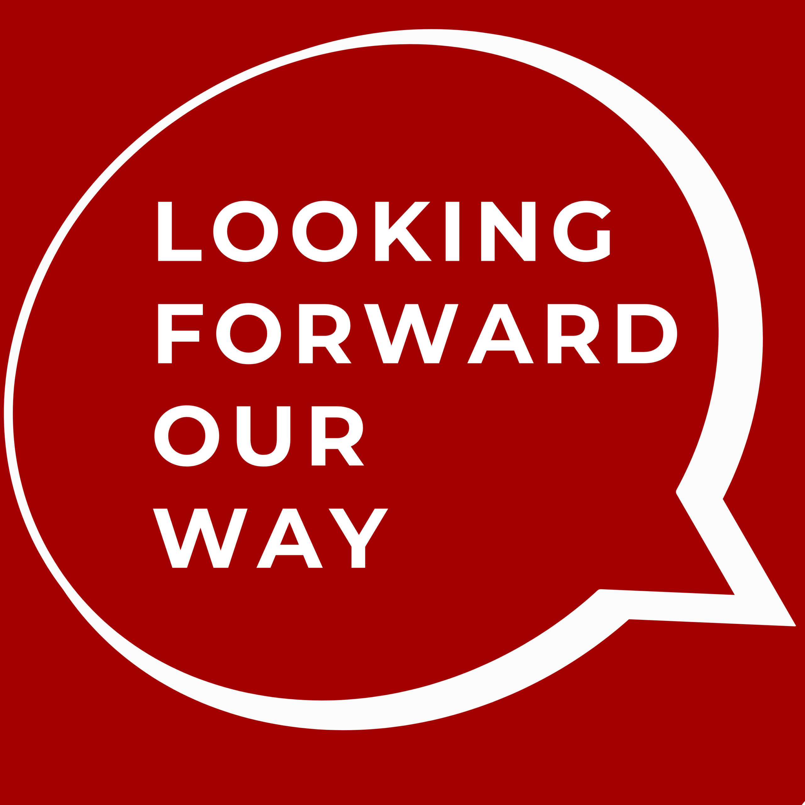 Looking Forward Our Way Podcast